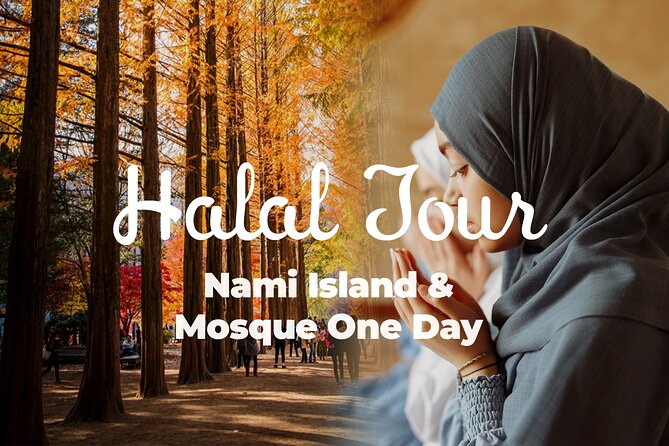 Halal - Central Mosque/Nami Island/Sheep Ranch /Morning Calm - Nami Islands Natural Beauty